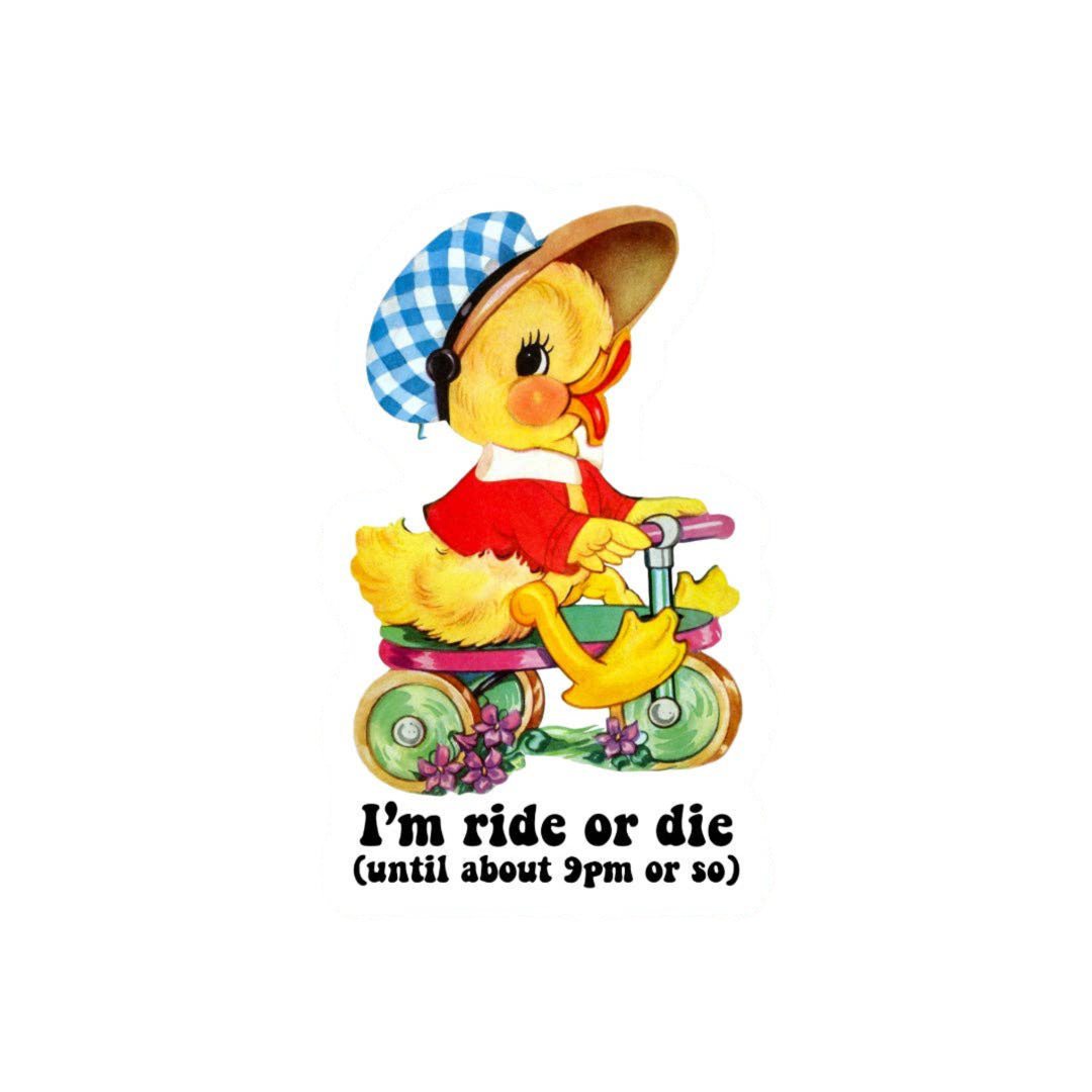 Autocollant Canard "I'm Ride or Die (Until about 9pm or so)"