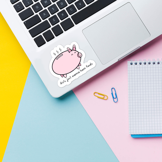 Pig Sticker "Girls just wanna have funds"