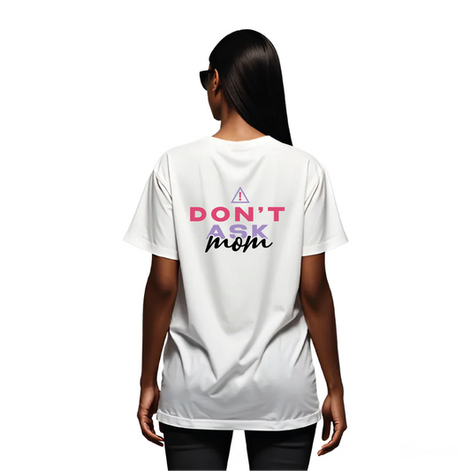 T-Shirt Don't Ask Mom