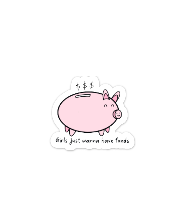 Pig Sticker "Girls just wanna have funds"