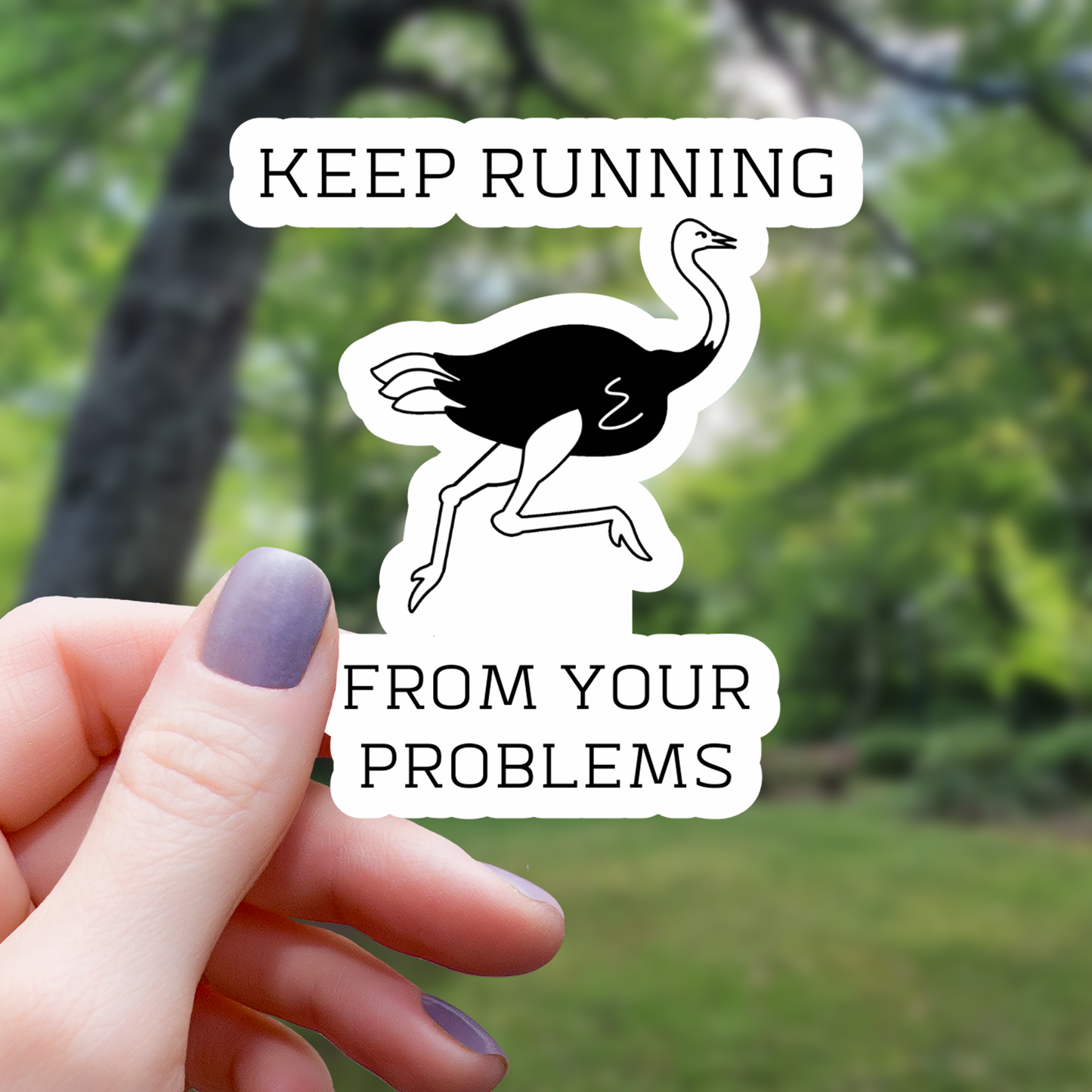 Ostrich Sticker “Keep Running Away From Problems”