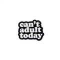 Pin „Can't Adult Today“