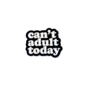 Pin „Can't Adult Today“