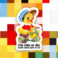 Autocollant Canard "I'm Ride or Die (Until about 9pm or so)"