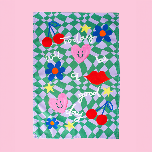 "Today Will Be A Good Day" Tea Towel
