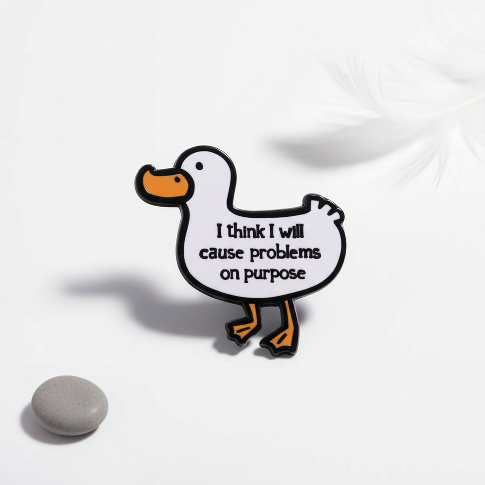 Pin's Canard Blanc "I think I will cause problems on purpose"