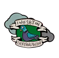 Pin’s Pigeon "I will shit on everything you love"