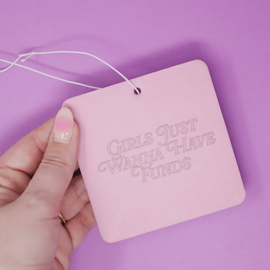 "Girls just wanna have funds" car air freshener