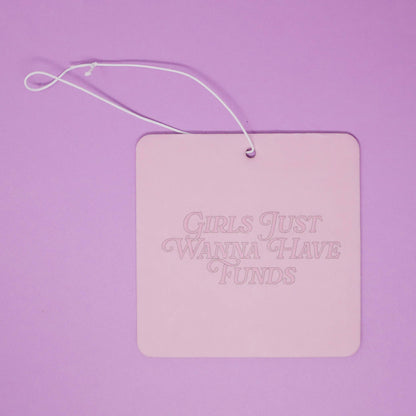 "Girls just wanna have funds" car air freshener
