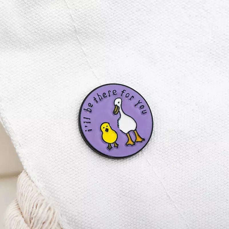 Pins ducks i will be there for you